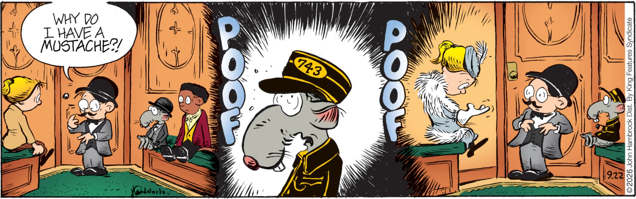 Comic book OCR: WHY DO I HAVE A MUSTACHE?! 743 Karwock Qoo F 9.22 ©2026 John Hambrock Dist. By King Features Syndicate WHY DO I HAVE A MUSTACHE ?! 743 Karwock Qoo F 9.22 © 2026 John Hambrock Dist . By King Features Syndicate