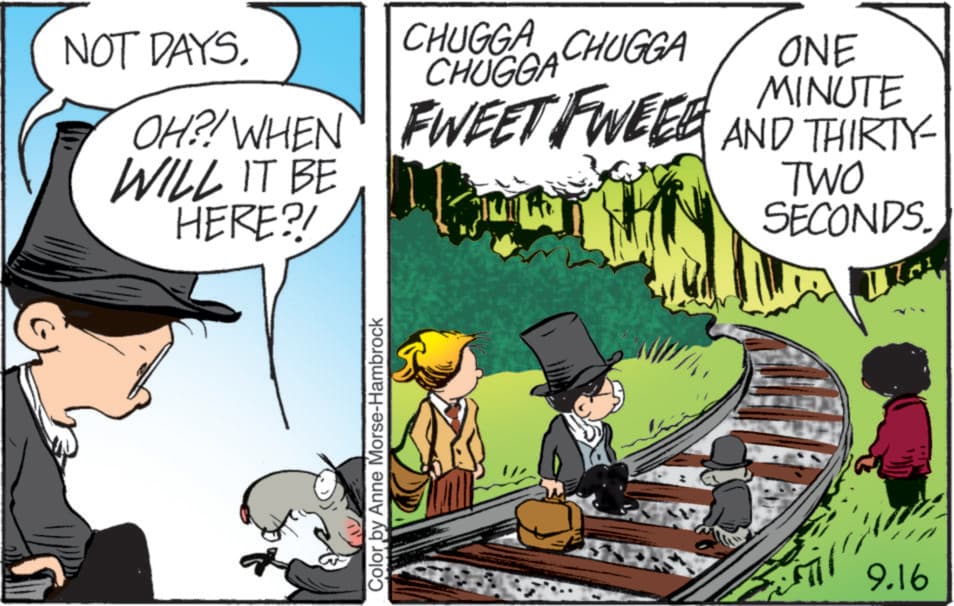 Fedora OCR: NOT DAYSOH?! WHEN WILL IT BE HERE?! CHUGGA CHUGGA CHUGGA ONE MINUTE TWO FWEET WEEE AND THIRTY- SECONDS. Color by Anne Morse-Hambrock 9.16 NOT DAYSOH ?! WHEN WILL IT BE HERE ?! CHUGGA CHUGGA CHUGGA ONE MINUTE TWO FWEET WEEE AND THIRTY- SECONDS . Color by Anne Morse - Hambrock 9.16